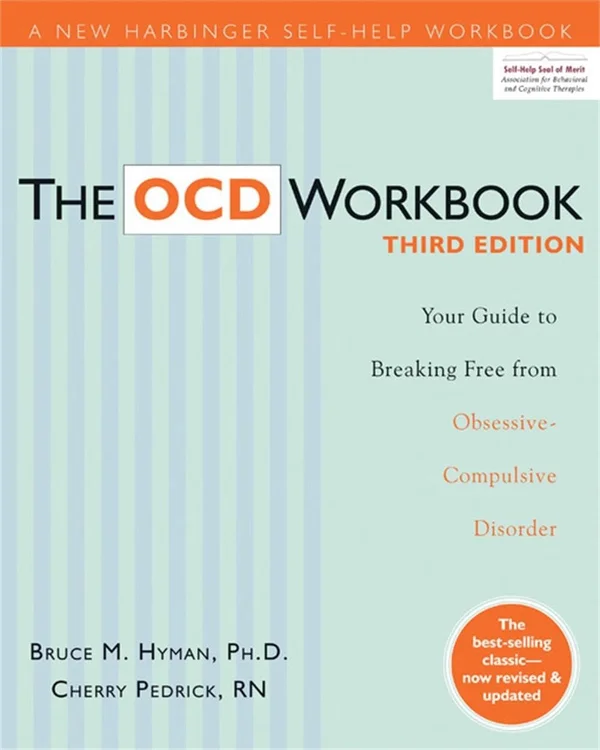 The OCD Workbook: Your Guide to Breaking Free